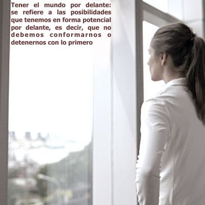 ¿Qué significa la expresión tener el mundo por delante?