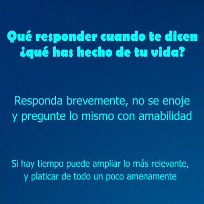 ¿Qué responder cuando te dicen: qué has hecho de tu vida?