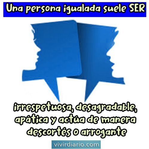 ¿Qué es ser una persona igualada?